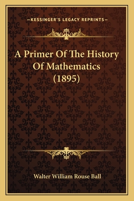 A Primer Of The History Of Mathematics (1895)