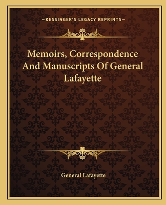 Memoirs, Correspondence And Manuscripts Of General Lafayette