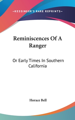 Reminiscences Of A Ranger: Or Early Times In Southern California