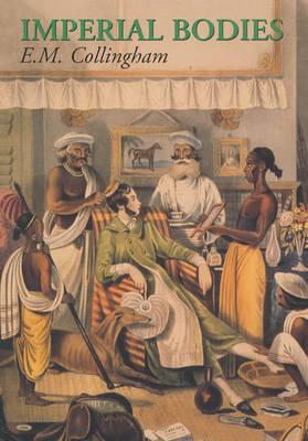 Imperial Bodies: The Physical Experience of the Raj, C.1800-1947