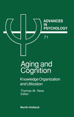 Aging and Cognition: Knowledge Organization and Utilization Volume 71