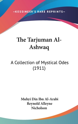 The Tarjuman Al-Ashwaq: A Collection of Mystical Odes (1911)