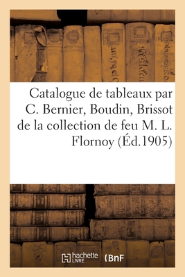 Catalogue de tableaux modernes et anciens par C. Bernier, Boudin, Brissot, aquarelles, dessins
