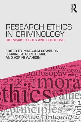 Research Ethics in Criminology: Dilemmas, Issues and Solutions