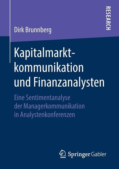 Kapitalmarktkommunikation Und Finanzanalysten: Eine Sentimentanalyse Der Managerkommunikation in Analystenkonferenzen