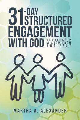 31-Day Structured Engagement with God: Leadership Wisdom from the Past