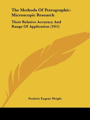 The Methods Of Petrographic-Microscopic Research: Their Relative Accuracy And Range Of Application (1911)