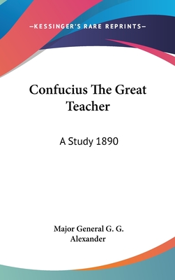 Confucius The Great Teacher: A Study 1890