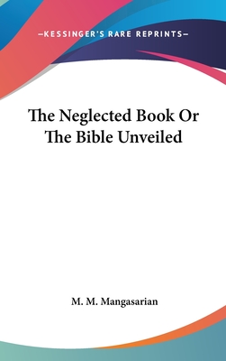 The Neglected Book Or The Bible Unveiled