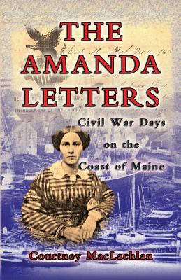 The Amanda Letters: Civil War Days on the Coast of Maine