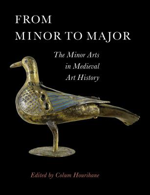 From Minor to Major: The Minor Arts in Medieval Art History