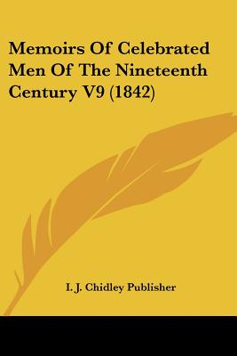 Memoirs Of Celebrated Men Of The Nineteenth Century V9 (1842)