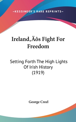 Ireland's Fight For Freedom: Setting Forth The High Lights Of Irish History (1919)