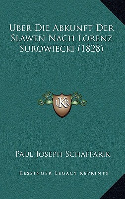 Uber Die Abkunft Der Slawen Nach Lorenz Surowiecki (1828)