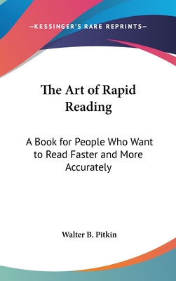 The Art of Rapid Reading: A Book for People Who Want to Read Faster and More Accurately