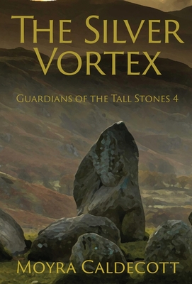 The Silver Vortex: Guardians of the Tall Stones 4