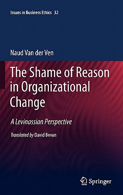 The Shame of Reason in Organizational Change: A Levinassian Perspective