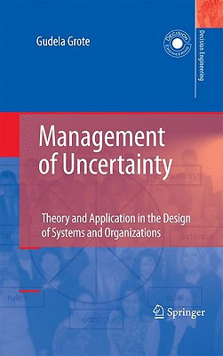 Management of Uncertainty: Theory and Application in the Design of Systems and Organizations