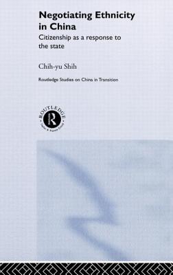 Negotiating Ethnicity in China: Citizenship as a Response to the State