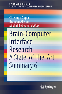 Brain-Computer Interface Research: A State-Of-The-Art Summary 6