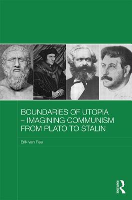 Boundaries of Utopia: Imagining Communism from Plato to Stalin