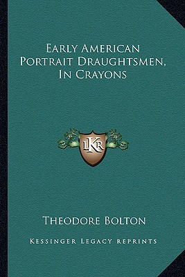 Early American Portrait Draughtsmen, In Crayons