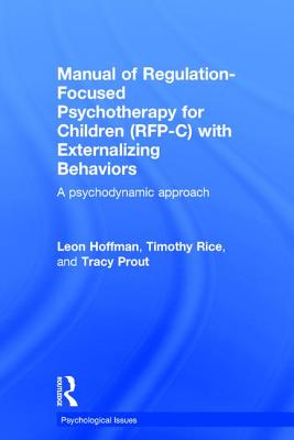 Manual of Regulation-Focused Psychotherapy for Children (Rfp-C) with Externalizing Behaviors: A Psychodynamic Approach