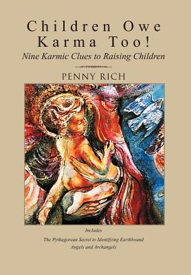 Children Owe Karma Too!: Nine Karmic Clues to Raising Children