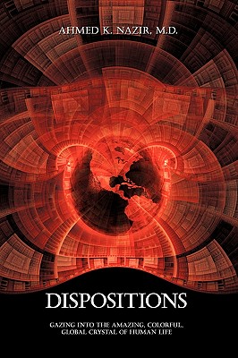 Dispositions: Gazing Into the Amazing, Colorful, Global Crystal of Human Life