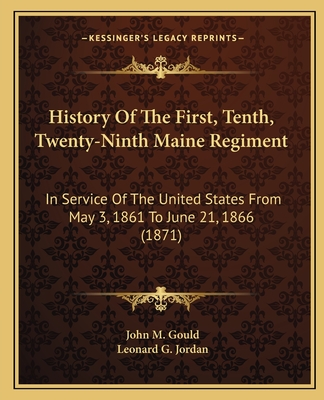 History Of The First, Tenth, Twenty-Ninth Maine Regiment: In Service Of The United States From May 3, 1861 To June 21, 1866 (1871)