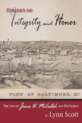 Strides of Integrity and Honor: The Life of James W. McCulloh and His Family