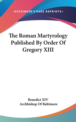 The Roman Martyrology Published By Order Of Gregory XIII