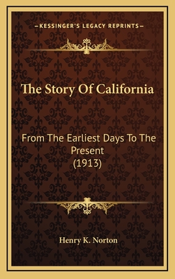 The Story Of California: From The Earliest Days To The Present (1913)
