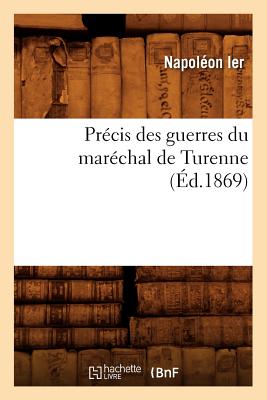 Précis Des Guerres Du Maréchal de Turenne (Éd.1869)