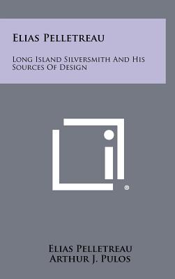 Elias Pelletreau: Long Island Silversmith and His Sources of Design