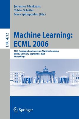 Machine Learning: ESML 2006: 17th European Conference on Machine Learning, Berlin, Germany, September 18-22, 2006, Proceedings