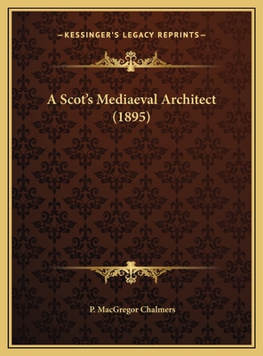 A Scot's Mediaeval Architect (1895)