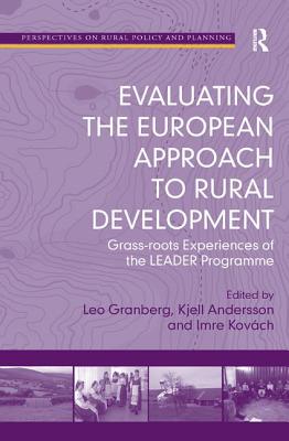 Evaluating the European Approach to Rural Development: Grass-roots Experiences of the LEADER Programme
