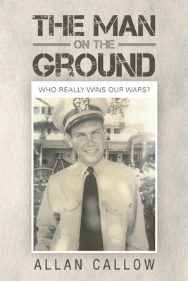 The Man on the Ground: Who Really Wins Our Wars?