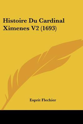 Histoire Du Cardinal Ximenes V2 (1693)