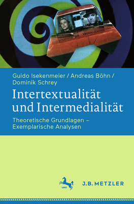 Intertextualität Und Intermedialität: Theoretische Grundlagen - Exemplarische Analysen