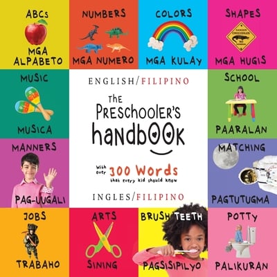 The Preschooler's Handbook: Bilingual (English / Filipino) (Ingles / Filipino) ABC's, Numbers, Colors, Shapes, Matching, School, Manners, Potty and Jo