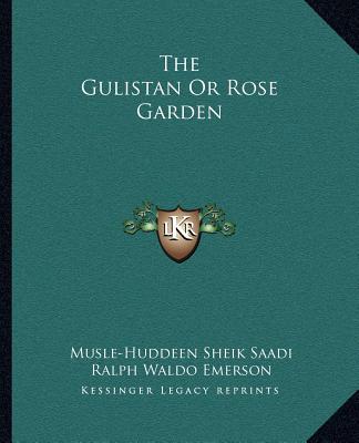 The Gulistan Or Rose Garden