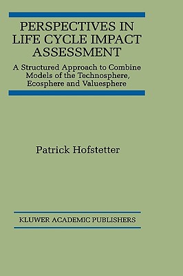 Perspectives in Life Cycle Impact Assessment: A Structured Approach to Combine Models of the Technosphere, Ecosphere and Valuesphere