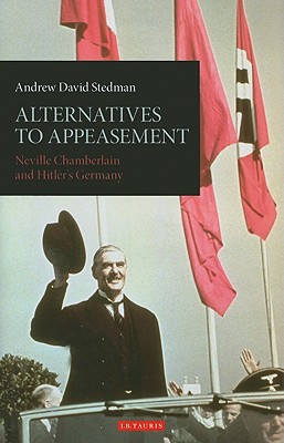 Alternatives to Appeasement: Neville Chamberlain and Hitler's Germany