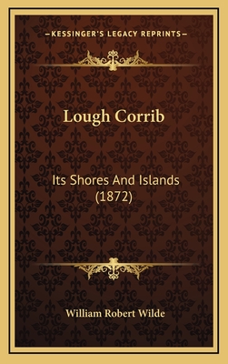 Lough Corrib: Its Shores And Islands (1872)