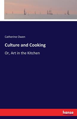 Culture and Cooking: Or, Art in the Kitchen