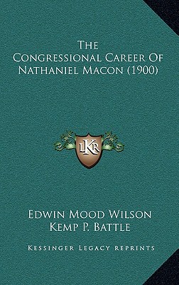 The Congressional Career Of Nathaniel Macon (1900)