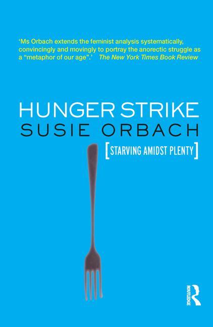 Hunger Strike: The Anorectic's Struggle as a Metaphor for Our Age
