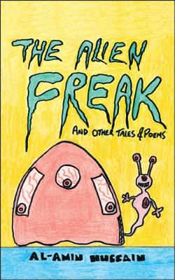 The Alien Freak: And Other Tales & Poems